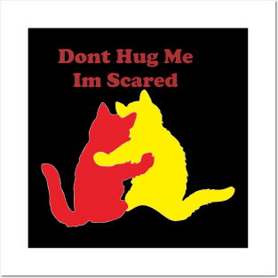 Cat "Dont hug me  Im Scared Posters and Art